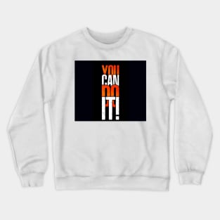 You can do it Crewneck Sweatshirt